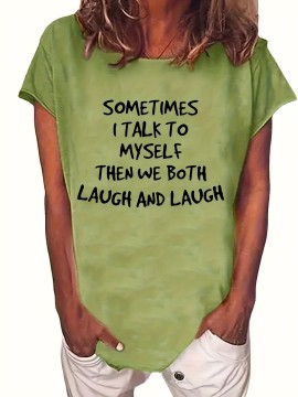SOMETIMES I TALK TO MYSELF THEN WE BOTH LAUGH AND LAUGH Printed Short Sleeve T-shirt, Sports Fitness Yoga Running Top, Women's Clothing