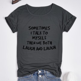 SOMETIMES I TALK TO MYSELF THEN WE BOTH LAUGH AND LAUGH Printed Short Sleeve T-shirt, Sports Fitness Yoga Running Top, Women's Clothing