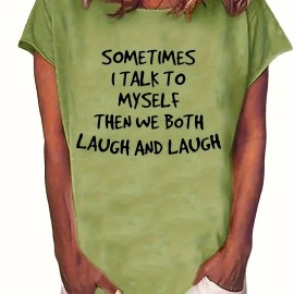 SOMETIMES I TALK TO MYSELF THEN WE BOTH LAUGH AND LAUGH Printed Short Sleeve T-shirt, Sports Fitness Yoga Running Top, Women's Clothing