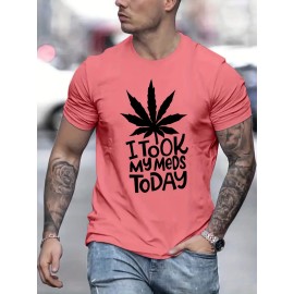 ''I TOOK MY MEDS TODAY'' Print, Men's Graphic T-shirt, Casual Stretch Loose Tees For Summer
