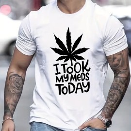 ''I TOOK MY MEDS TODAY'' Print, Men's Graphic T-shirt, Casual Stretch Loose Tees For Summer